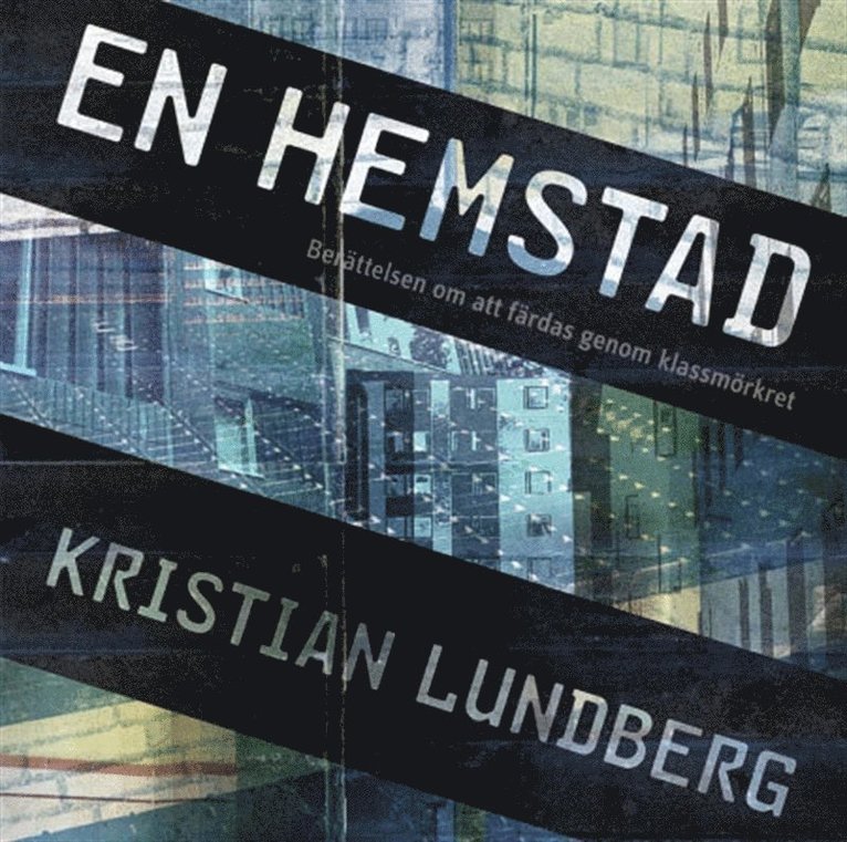 Kristian Lundberg - En hemstad: berättelse om att färdas i klassmörkret, Ljudbok