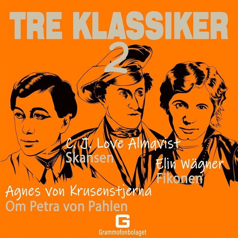 Agnes von Krusenstjerna, Elin Wägner, Carl Johan Love Almqvist - Tre klassiker 2, Ljudbok