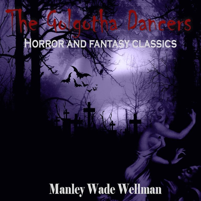 Manly Wade Wellman - The Golgotha Dancers, Ljudbok