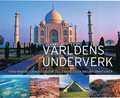 V�rldens underverk : fr�n m�nskliga m�sterverk till fantaskiska naturformat