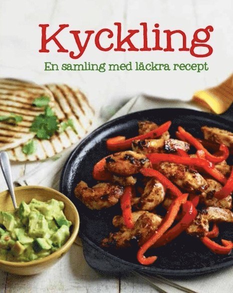 Kyckling : en samling med läckra recept, Inbunden