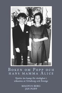 e-Bok Boken om Popp och hans mamma Alice  sjuttio års kamp för värdighet i utkanten av Göteborg och Sverige