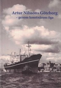Artur Nilssons Gteborg - genom konstnrens ga