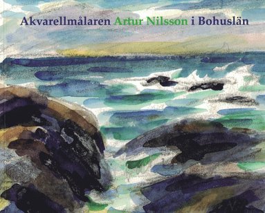 Akvarellmålaren Artur Nilsson i Bohuslän