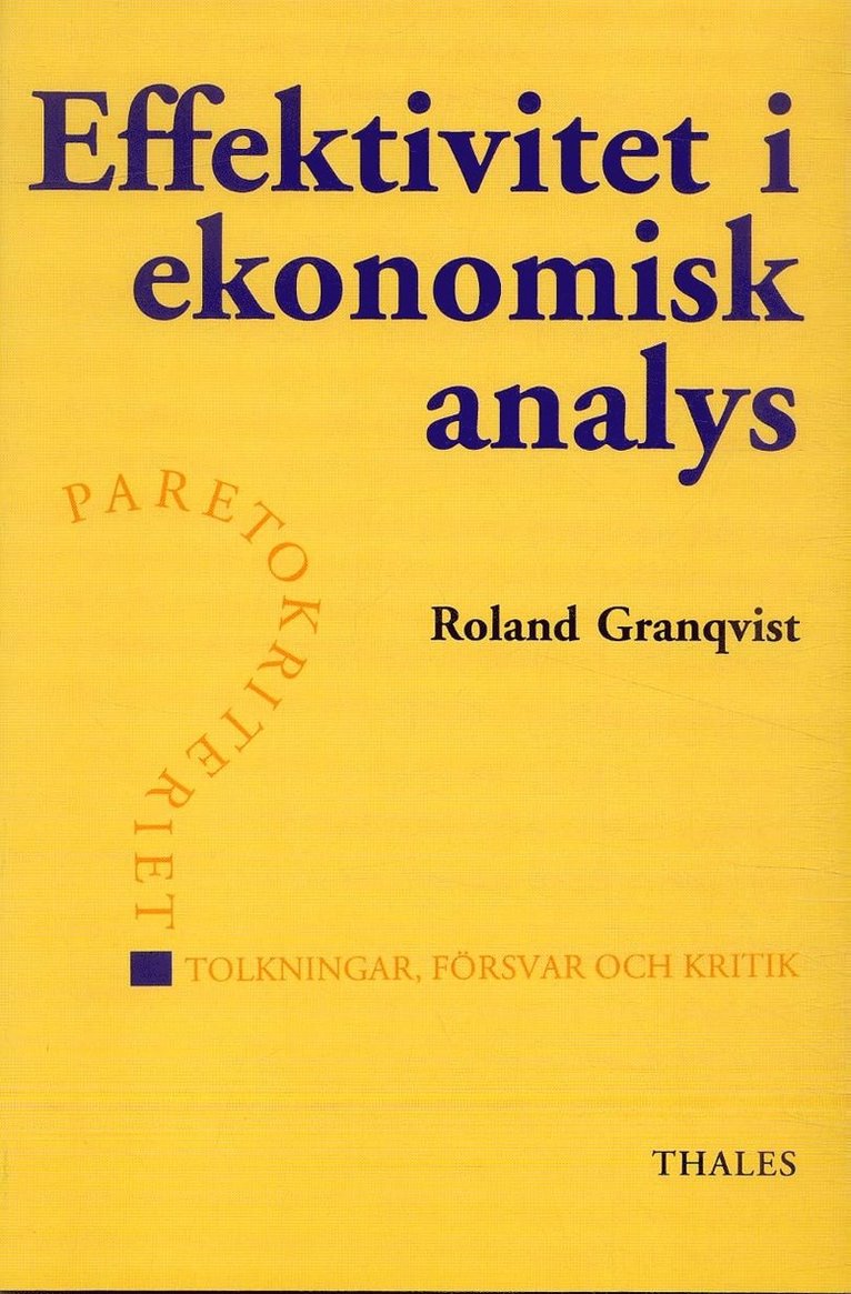 Roland Granqvist - Effektivitet i ekonomisk analys - Paretokiteriet tolkningar, försvar och kr, Häftad