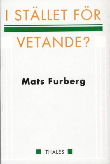 Mats Furberg I stället för vetande?