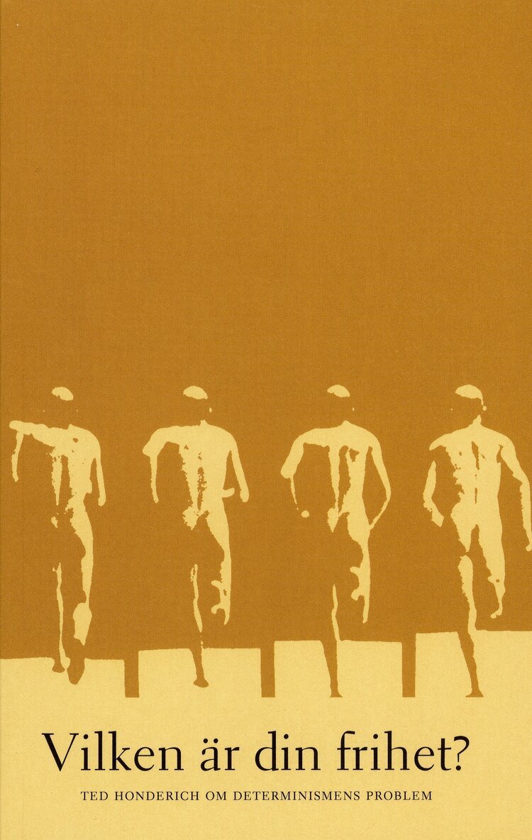 Ted Honderich - Vilken är din frihet? Ted Honderich om determinismens problem, Häftad