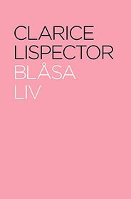 Clarice Lispector - Blåsa liv, Inbunden