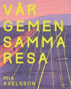 Mia Axelsson Vår gemensamma resa