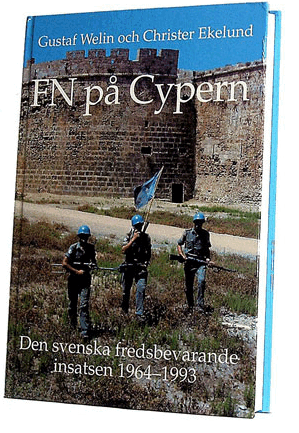Gustaf Welin - FN på Cypern : den svenska fredsbevarande insatsen 1964-1993, Inbunden
