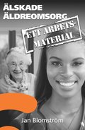 lskade ldreomsorg : ett arbetsmaterial