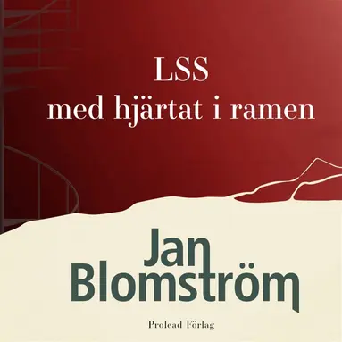 Jan Blomström - LSS - med hjärtat i ramen, Ljudbok