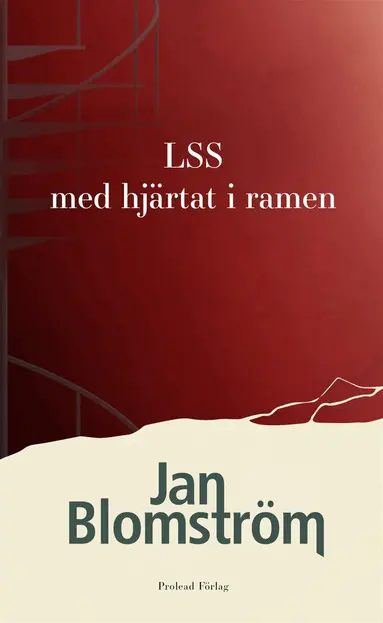 Jan Blomström - LSS - med hjärtat i ramen, E-bok