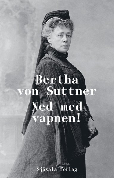 Bertha von Suttner Ned med vapnen!