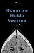 Hymn för Hulda Veström: en roman om Titanic