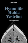 Hymn fr Hulda Vestrm: en roman om Titanic