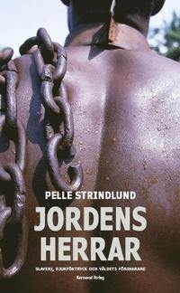 Jordens herrar : slaveri, djurfrtryck och vldets frsvarare