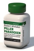 Pillerparadoxen : varf�r lider fler och fler av psykiska problem n�r medicinerna bara blir b�ttre och b�ttre?