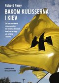 Bakom kulisserna i Kiev : Om hur amerikansk nykonservatism och ukrainsk nyn