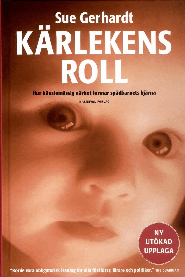 Sue Gerhardt - Kärlekens roll : hur känslomässig närhet formar spädbarnets hjärna, Inbunden