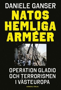 Natos hemliga armer : Operation Gladio och terrorismen i vsteuropa