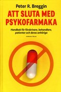 Att sluta med psykofarmaka : handbok f�r f�rskrivare, behandlare, patienter och deras anh�riga