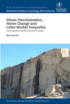 Moa Bursell - Ethnic discrimination, name change and labor market inequality : Mixed approaches to ethnic exclusion in Sweden, Häftad. Tillgänglighet: Lägg i varukorg