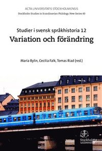 Studier i svensk sprkhistoria. 12 : Variation och frndring