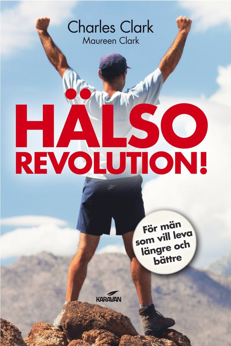 Charles Clark, Maureen Clark - Hälsorevolution! : för män som vill leva längre och bättre, Inbunden