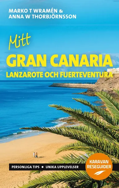 Marko T. Wramén, Anna W. Thorbjörnsson - Mitt Gran Canaria : Lanzarote och Fuerteventura, Häftad