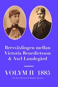 Brevväxlingen mellan Victoria Benedictsson och Axel Lundegård. Vol. 2, 1885