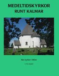 Medeltidskyrkor runt Kalmar : nio kyrkor i Mre