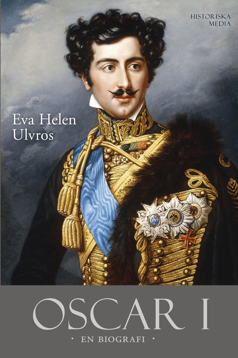 Eva Helen Ulvros - Oscar I : en biografi, E-bok