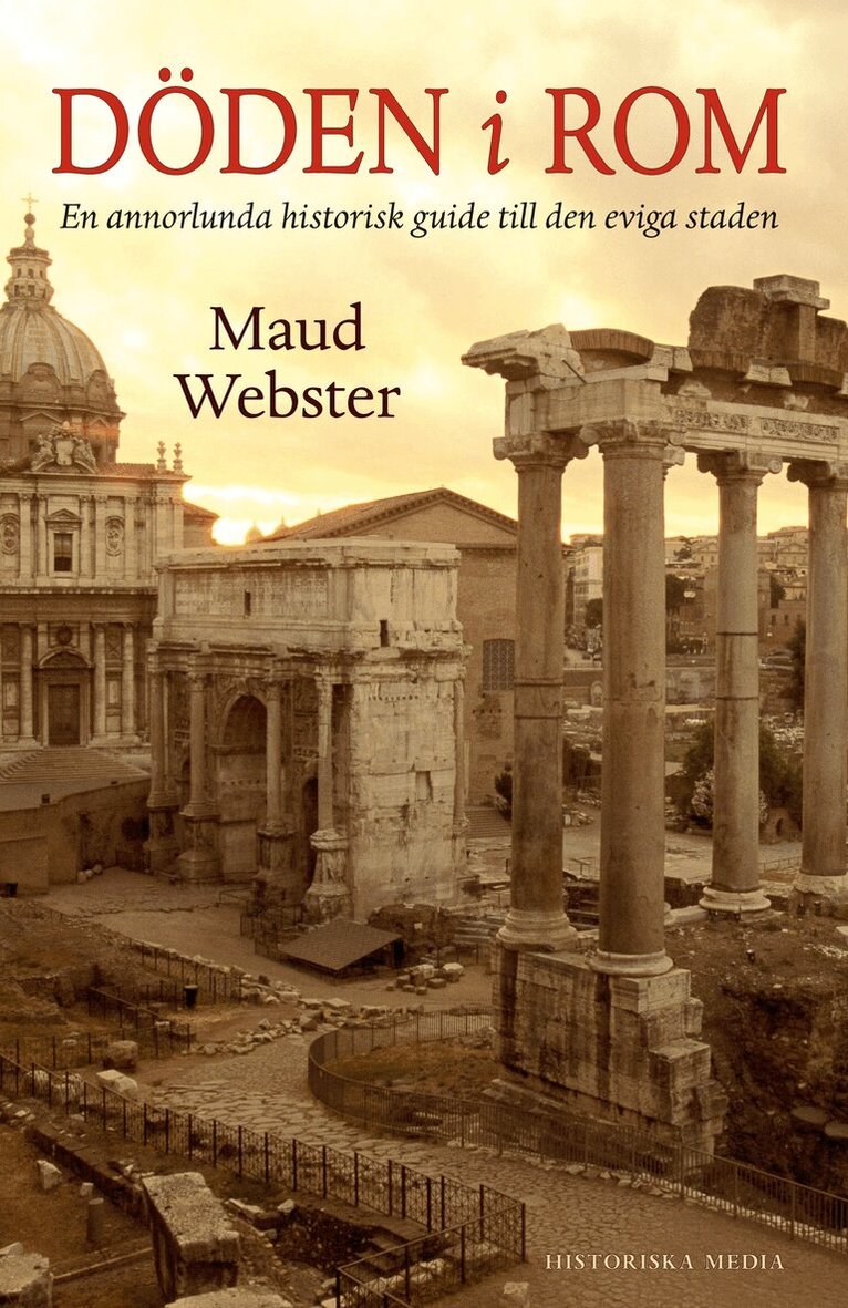 Maud Webster - Döden i Rom : en annorlunda historisk guide till den eviga staden, E-bok