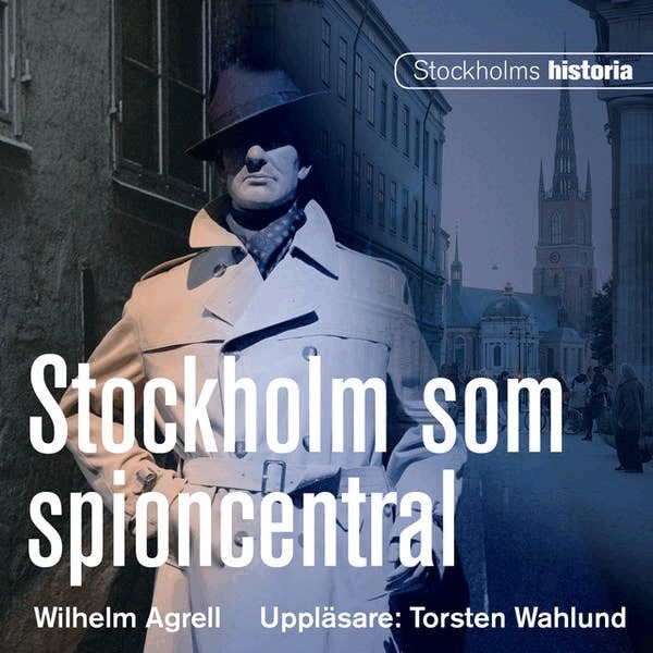 Wilhelm Agrell - Stockholm som spioncentral, E-bok