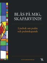 Bls p mig, skaparvind! : lsebok om psalm och psalmskapande