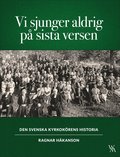 Vi sjunger aldrig p sista versen : den svenska kyrkokrens historia