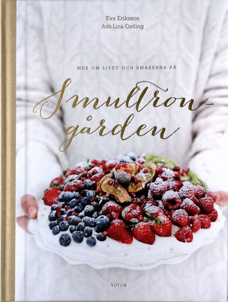 Eva Eriksson - Mer om livet och smakerna på Smultrongården, Inbunden