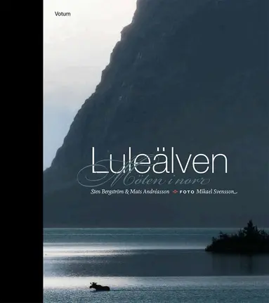 Sten Bergström, Mats Andréasson, Mikael Svensson - Luleälven : möten i norr, Inbunden