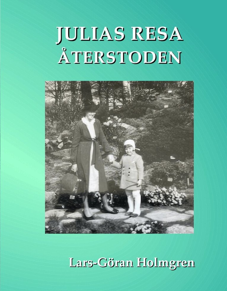 Lars-Göran Holmgren - Julias resa : återstoden, Häftad. Tillgänglighet: Lägg i varukorg
