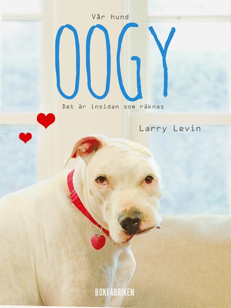 Larry Levin - Vår hund Oogy : det är insidan som räknas, E-bok. Tillgänglighet: Lägg i varukorg