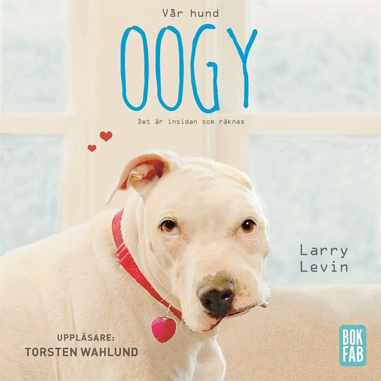 Larry Levin - Vår hund Oogy : Det är insidan som räknas, Ljudbok. Tillgänglighet: Lägg i varukorg