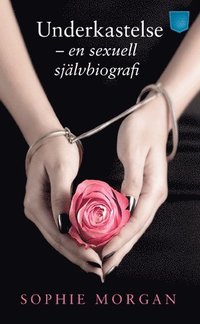 https://image.bokus.com/images2/9789187319655_200_underkastelse-en-sexuell-sjalvbiografi_pocket