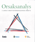 Orsaksanalys : i lokalt brottsförebyggande arbete