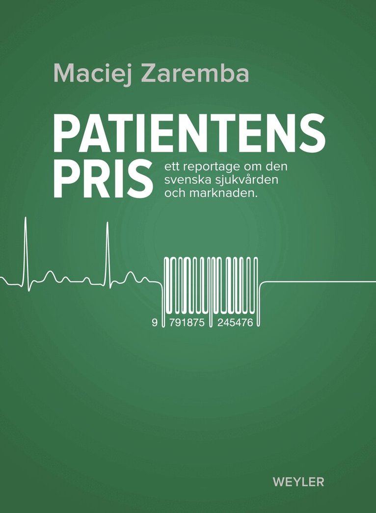 Maciej Zaremba - Patientens pris : ett reportage om den svenska sjukvården och marknaden, E-bok