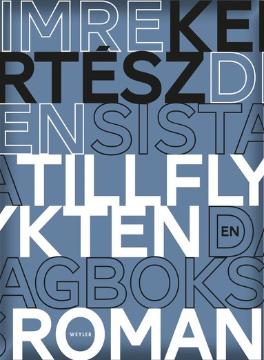 Imre Kertész Den sista tillflykten : en dagboksroman