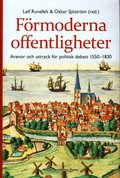 Förmoderna offentligheter : arenor och uttryck för politisk debatt 1550-1830