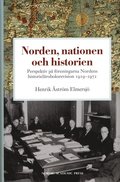 Norden, nationen och historien : perspektiv p freningarna Nordens historielroboksrevision 1919-1972