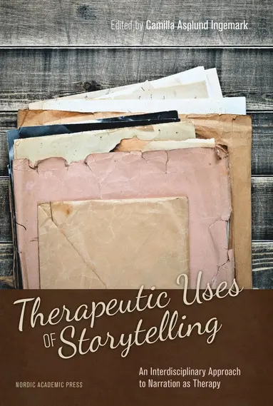 Camilla Asplund Ingemark - Therapeutic uses of storytelling : an interdisciplinary approach to narration as therapy, E-bok