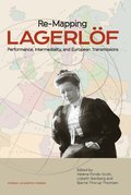 Re-Mapping Lagerlf: Performance, Intermediality, and European Transmission